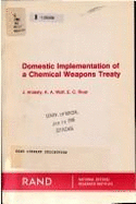 Domestic implementation of a chemical weapons treaty - Aroesty, J., and Wolf, Kathleen A., and River, E. C., and Rand Corporation, and United States. Office of the Under Secretary...