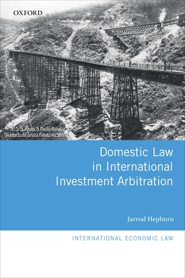 Domestic Law in International Investment Arbitration - Hepburn, Jarrod