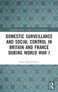Domestic Surveillance and Social Control in Britain and France During World War I