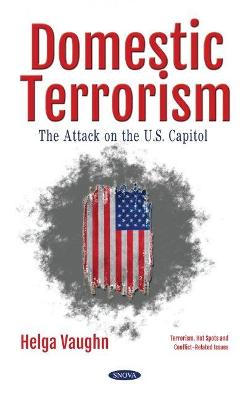 Domestic Terrorism: The Attack on the U.S. Capitol - Vaughn, Helga (Editor)