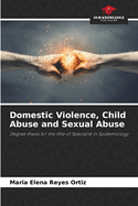 Domestic Violence, Child Abuse and Sexual Abuse
