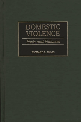 Domestic Violence: Facts and Fallacies - Davis, Richard L