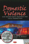 Domestic Violence: Law Enforcement Response & Legal Perspectives