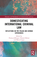 Domesticating International Criminal Law: Reflections on the Italian and German Experiences