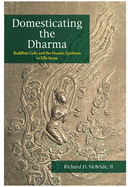 Domesticating the Dharma: Buddhist Cults and the Hwaom Synthesis in Silla Korea