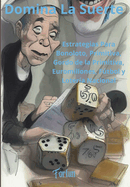 Domina La Suerte: Estrategias para Bonoloto, Primitiva, Gordo de la Primitiva, Euromillones, Futbol y Loteria Nacional