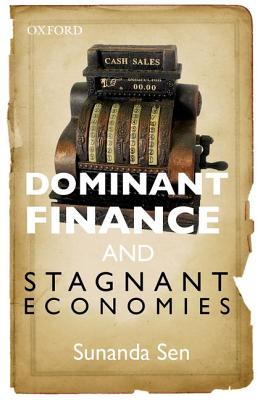 Dominant Finance and Stagnant Economies - Sen, Sunanda