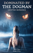 Dominated by the Dogman: Cryptid Romance