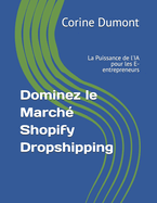 Dominez le March Shopify Dropshipping: La Puissance de l'IA pour les E-entrepreneurs