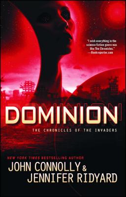 Dominion: The Chronicles of the Invaders - Connolly, John, and Ridyard, Jennifer