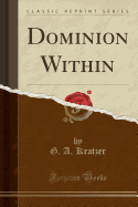 Dominion Within (Classic Reprint)