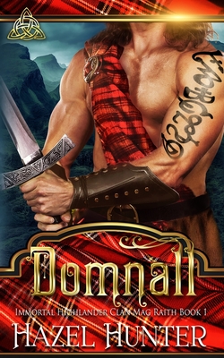 Domnall (Immortal Highlander, Clan Mag Raith Book 1): A Scottish Time Travel Romance - Hunter, Hazel