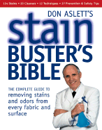 Don Aslett's Stain-Buster's Bible: The Complete Guide to Spot Removal