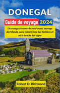 Don?gal Guide de voyage 2024: Un voyage ? travers le nord-ouest sauvage de l'Irlande, o? la nature tisse des histoires et o? la beaut? fait signe