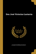 Don Jos Victorino Lastarria