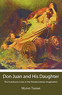 Don Juan and His Daughter: The Incestuous Lover in the Female Literary Imagination