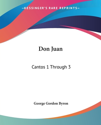 Don Juan: Cantos 1 Through 3 - Byron, George Gordon