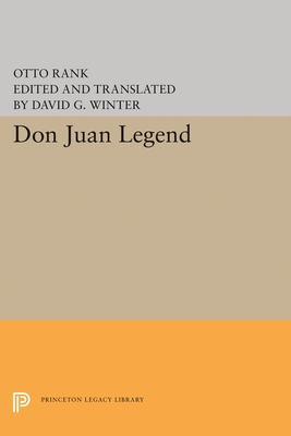 Don Juan Legend - Rank, Otto, and Winter, David G. (Edited and translated by)