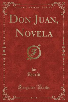 Don Juan, Novela (Classic Reprint) - Azorin, Azorin