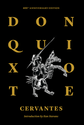 Don Quixote of La Mancha - De Cervantes, Miguel, and Ormsby, John (Translated by), and Stavans, Ilan, PhD (Introduction by)