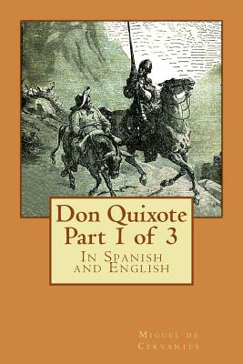 Don Quixote Part 1 of 3: In Spanish and English - Ormsby, John (Translated by), and De Cervantes, Miguel