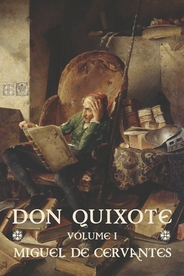 Don Quixote: Volume I - Cervantes, Miguel De, and Ormsby, John (Translated by)