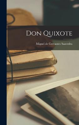 Don Quixote - Miguel de Cervantes Saavedra (Creator)