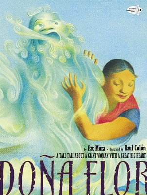 Dona Flor: A Tall Tale about a Giant Woman with a Great Big Heart - Mora, Pat