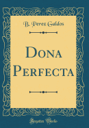 Dona Perfecta (Classic Reprint)