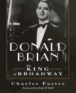 Donald Brian: King of Broadway: King of Broadway