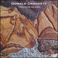Donald Crockett: Tracking Inland - Xtet (chamber ensemble); Donald Crockett (conductor)