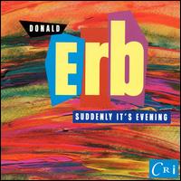 Donald Erb: Suddenly It's Evening - Audrey Andrist (piano); Audubon Quartet; Bertram Turetzky (double bass); James Stern (violin); Jeffrey Krieger (cello)