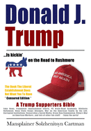 Donald J. Trump is kickin' @## on the Road to Rushmore: A Trump Supporters Bible