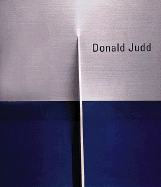 Donald Judd: Late Work - Schiff, Richard, and Judd, Donald