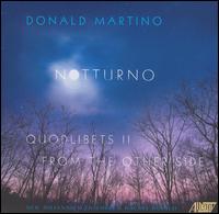 Donald Martino: Notturno; Quodlibets II; From the Other Side - New Millennium Ensemble; Rachel Rudich (flute); Bradley Lubman (conductor)