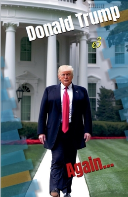 Donald Trump: Again...Power, Promises, and Political Battles - E3