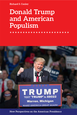 Donald Trump and American Populism - Conley, Richard S