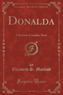 Donalda: A Scottish-Canadian Story (Classic Reprint)