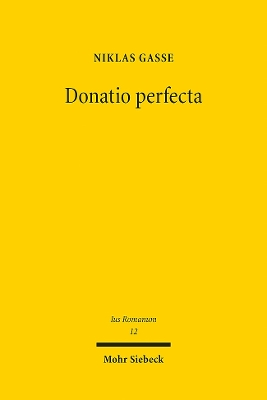 Donatio perfecta: Form und Widerruf der Schenkung im klassischen rmischen Recht - Gasse, Niklas