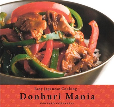 Donburi Mania: Easy Japanese Cooking - Kobayashi, Kentaro