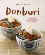 Donburi: (New Edition): Delightful Japanese Meals in a Bowl