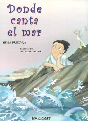 Donde Canta el Mar - Dubovoy, Silvia, and Peinador, Angeles (Illustrator)