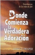 Donde Comienza la Veradera Adoracion