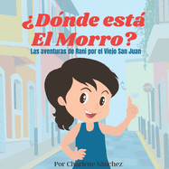 ?Donde Est El Morro?: Las Aventuras de Rani por el Viejo San Juan