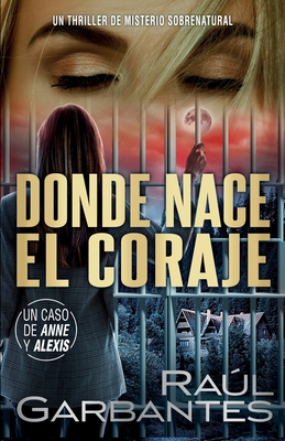 Donde nace el coraje: Un thriller de misterio sobrenatural - Banfi, Giovanni (Illustrator), and Garbantes, Ral