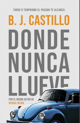 Donde Nunca Llueve - Castillo, B J