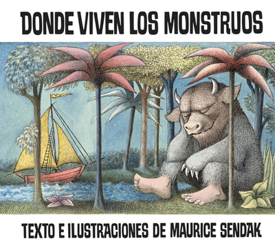 Donde Viven Los Monstruos: Where the Wild Things Are (Spanish Edition), a Caldecott Award Winner - Sendak, Maurice, and Sendak, Maurice (Illustrator)