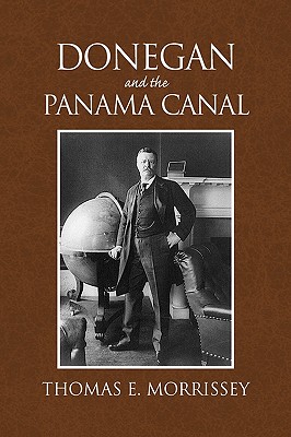Donegan and the Panama Canal - Morrissey, Thomas E