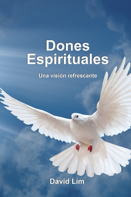 Dones Espirituales: Una vision refrescante - Lim, David