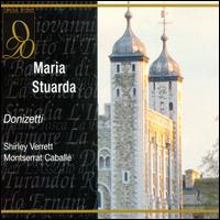 Donizetti: Maria Stuarda - Giulio Fioravanti (bass); Montserrat Caball (soprano); Nella Verri (mezzo-soprano); Ottavio Garaventa (tenor);...